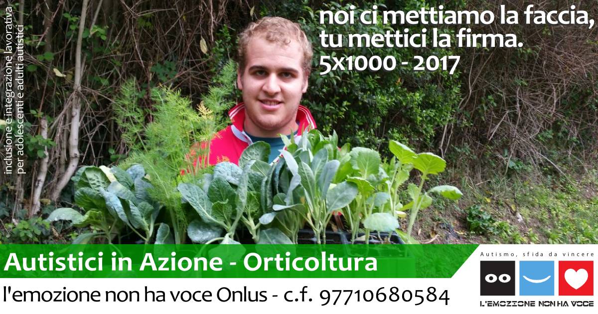 l'emozione non ha voce Onlus | Autistici in Azione - Orticoltura | 5x1000 2017