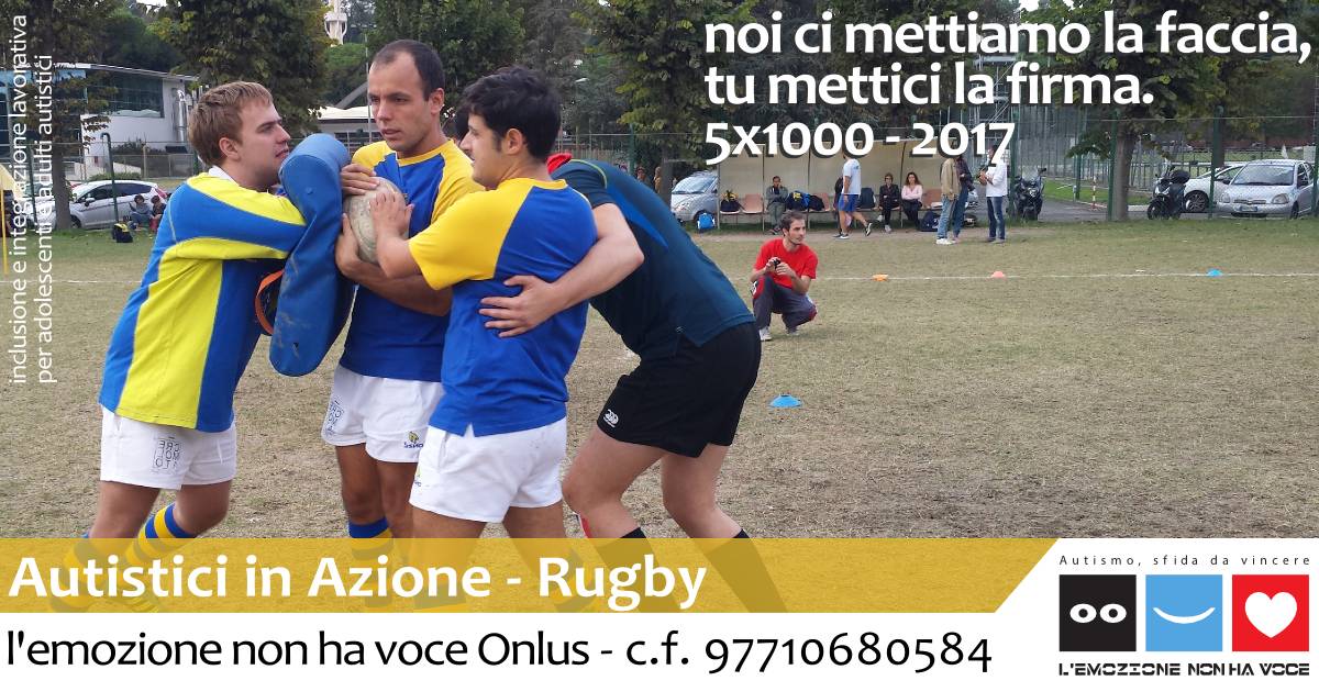l'emozione non ha voce Onlus | Autistici in Azione - Rugby | 5x1000 2017
