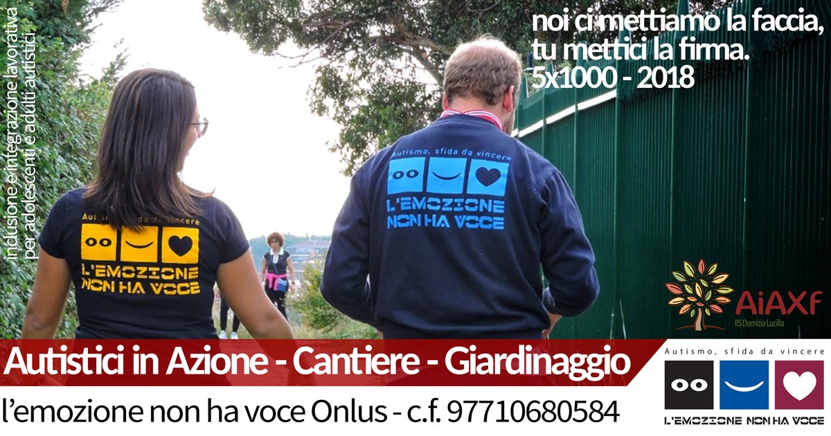 l'emozione non ha voce Onlus | Autistici in Azione - Cantiere - Giardinaggio | 5x1000 2018